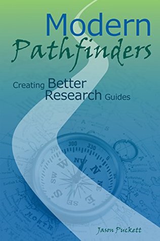 Modern Pathfinders: Creating Better Research Guides (Kindle Edition)