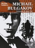 Michail Bulgakov Cronaca di una vita