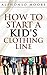 The Fastest, Easiest, and Most Entertaining Way to Kid's Clothing Line Start up Guide: How to Start And Grow a Successful Kid's Clothing Line : ( How to ... ( How to Start a Clothing line) Book 1)
