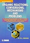 S Chand Organic Reactions, Conversions, Mechanisms and Problems Madan, R. L. S Chand Organic Reactions, Conversions, Mechanisms and Problems Madan, R. L.