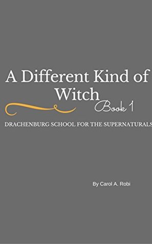 A Different Kind of Witch (Drachenburg School for the Supernaturals #1)