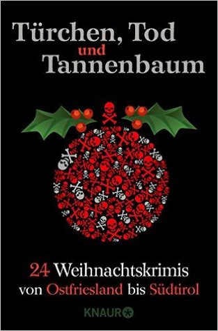 Türchen, Tod und Tannenbaum. 24 Weihnachtskrimis von Ostfriesland bis Südtirol (Paperback)