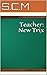 Teacher: New Trix