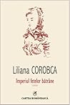 Imperiul fetelor bătrâne by Liliana Corobca