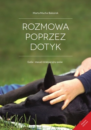 Rozmowa poprzez dotyk. GaSa - masaż relaksacyjny psów