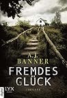 Fremdes Glück by A.J. Banner