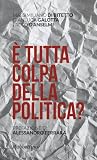 È tutta colpa della politica?