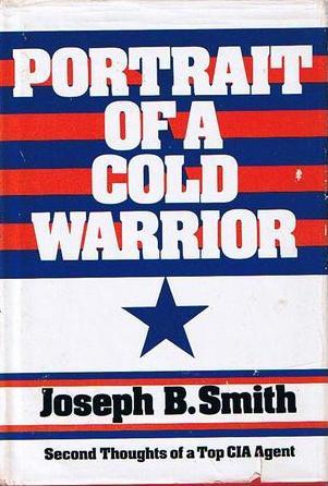 Portrait Of A Cold Warrior: Second Thoughts of a Top CIA Agent (Hardcover)