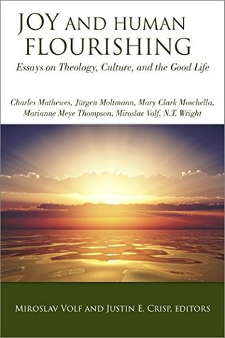 Joy and Human Flourishing: Essays on Theology, Culture, and the Good Life (Kindle Edition)