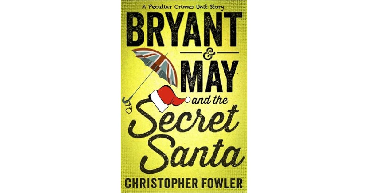Bryant & May and the Secret Santa by Christopher Fowler