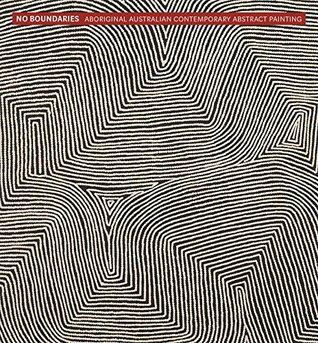 No Boundaries: Aboriginal Australian Contemporary Abstract Painting (Hardcover)