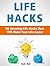 Life Hacks: 50 Amazing Life Hacks That Will Make Your Life Easier (life hacks, life hacking, best life hacks)
