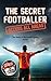 The Secret Footballer: Acce...