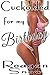 Cuckolded for My Birthday: A Hotwife Interracial SPH Erotica