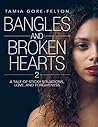 Bangles and Broken Hearts 2: A Tale of Sticky Situations, Love, and Forgiveness Bangles and Broken Hearts 2: A Tale of Sticky Situations, Love, and Forgiveness