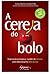 A Cereja do Bolo
