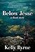 Below Jesse by Kelly Byrne