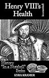 Henry VIII's Health in a Nutshell