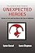 The Addict's Mom Presents UNEXPECTED HEROES by Lynne R. Gassel