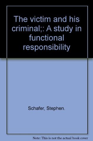The Victim and His Criminal: A Study in Functional Responsibility. (Paperback)