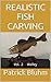 REALISTIC FISH CARVING: Walley