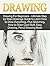 Drawing: Drawing For Beginners - Ultimate Step by Step Drawings Guide to Learn How to Draw Everything. Plus Sketching, How to Draw Cool Stuff, Easy Drawing, ... to Draw Cool Stuff, Drawing For Beginners)