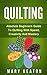 Quilting: Absolute Beginners Guide to Quilting With Speed, Creativity and Mastery (Quilting Step by Step Guide, Quilting 101,)