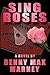 Sing Roses by Benny Max Marney