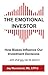 The Emotional Investor: How Biases Influence Your Investment Decisions...And What You Can Do About It