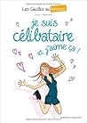 Je suis célibataire et j'aime ça by Laëtitia Aynié