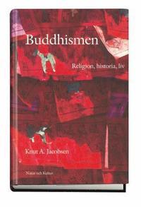 Buddhismen: Religion, historia, liv