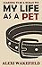 My Life as a Pet: Learning to be a human pet (Human Pets Book 1)