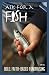 Ask for a Fish: Bold, Faith...