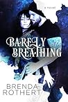 Barely Breathing by Brenda Rothert