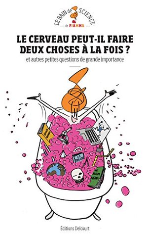 Le cerveau peut-il faire deux choses à la fois ? : et autres petites questions de grande importance (Hors collection) (French Edition)
