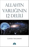 Allah’ın Varlığının 12 Delili by Caner Taslaman