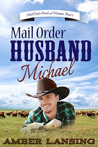 Mail Order Husband Michael (Mail Order Brides of Montana #1)