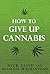 How To Give Up Cannabis
