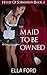 Maid To Be Owned (House Of Submission Book 2)
