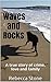 Waves and Rocks: A true story of crime, love and family