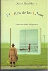 El Libro De Los Libros. Historias sobre imágenes. by Quint Buchholz El Libro De Los Libros. Historias sobre imágenes. by Quint Buchholz
