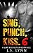Sing, Punch, Kiss 6