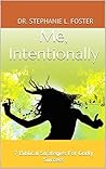 Me, Intentionally: 7 Biblical Strategies For Godly Success