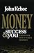 Money Success & You by John Kehoe Money Success & You by John Kehoe