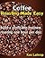 Coffee Roasting Made Easy: Create a lucrative home business roasting coffee!