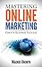 MASTERING ONLINE MARKETING ...