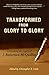 Transformed from Glory to Glory by Christopher R. Little