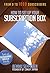How to Set Up Your Subscription Box: From 0 to 1000 Subscribers (Subscription Box - From 0 to 1000 Subscribers Book 1)