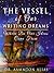 The Vessel of Our Writing Dreams: Where Do Our Ideas Come From (Be the One Percent, #6)