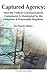 Captured Agency: How the Federal Communications Commission Is Dominated by the Industries It Presumably Regulates